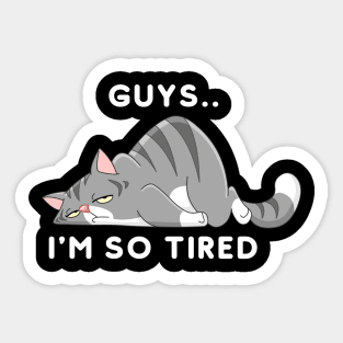 guys.. I'm So Tired Sticker